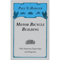 Motor Bicycle Building - With Numerous Engravings and Diagrams