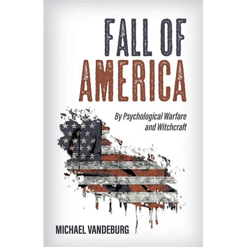 Fall of America: By Psychological Warfare and Witchcraft