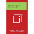 Palgraves Golden Treasury (1907)