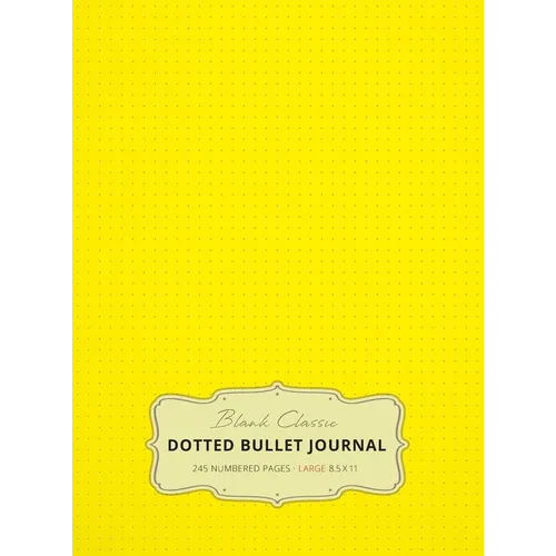 Large 8.5 x 11 Dotted Bullet Journal (Yellow #6) Hardcover - 245 Numbered Pages
