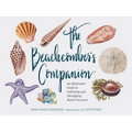 The Beachcomber's Companion: An Illustrated Guide to Collecting and Identifying Beach Treasures