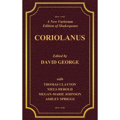 A New Variorium Edition of Shakespeare CORIOLANUS Volume II