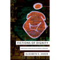 Fictions of Dignity: Embodying Human Rights in World Literature