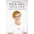 Your Soul, Your Life: A Guide to Healing and Self-Healing