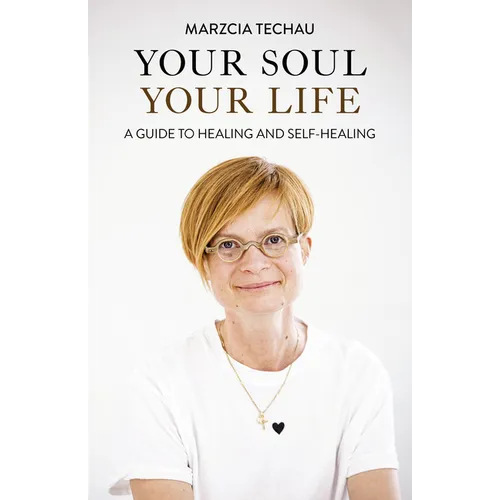 Your Soul, Your Life: A Guide to Healing and Self-Healing