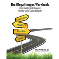 The Illegal Images Workbook: Understanding and Changing Harmful Online Sexual Behavior