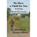 We Have a Child for You: Fostering in rural Nova Scotia