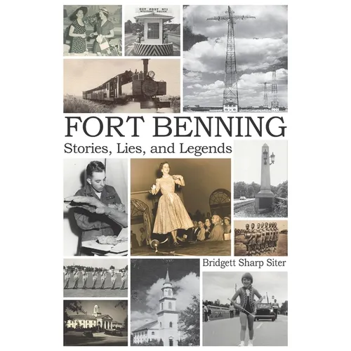 Fort Benning Stories Lies and Legends