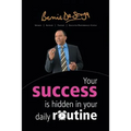 Your Success Is Hidden in Your Daily Routine
