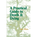 A Practical Guide to Death and Dying