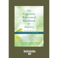 The Cognitive Behavioral Workbook for Anxiety (Second Edition): A Step-By-Step Program (Large Print 16pt)