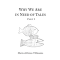 Why We Are in Need of Tales: Part One