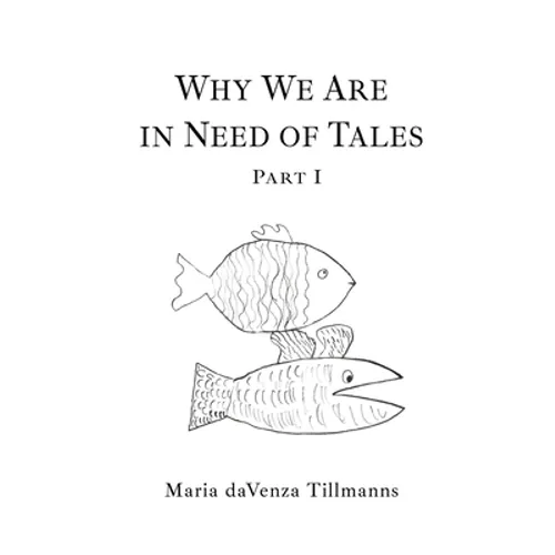 Why We Are in Need of Tales: Part One