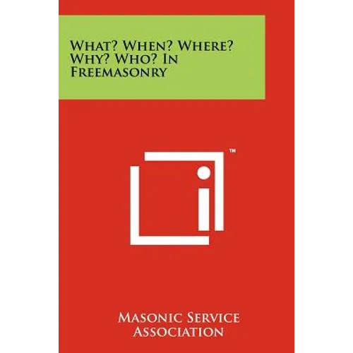 What? When? Where? Why? Who? in Freemasonry