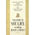 The Story of My Life: As Told by Jesus Christ