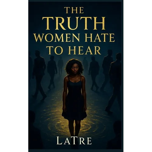 The Truth Women Hate To Hear