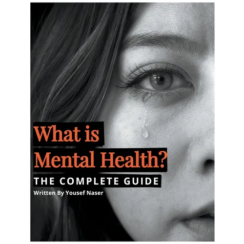 What is Mental Health? The Complete Guide