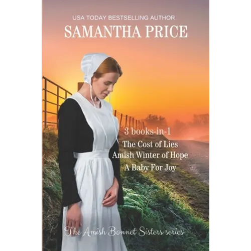 The Amish Bonnet Sisters series: 3 books-in-1. The Cost of Lies: Amish Winter of Hope: A Baby for Joy: Amish Romance Collection