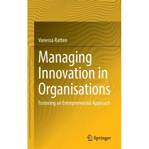 Managing Innovation in Organisations: Fostering an Entrepreneurial Approach