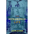 The Suprasensual Life: And the Way to Christ