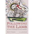Following the Lamb: The Theme of Discipleship in the Book of Revelation