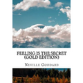 Feeling is the Secret: Gold Edition (Includes ten Bonus Lectures!)