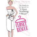 Closet Rescue: The Answer to the Age-old Cry "I Have Nothing to Wear!"