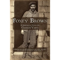 Foxey Brown: A story of an Adirondack outlaw, hermit and guide as he might have told it