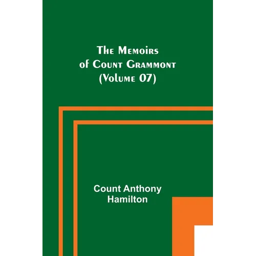 The Memoirs of Count Grammont (Volume 07)
