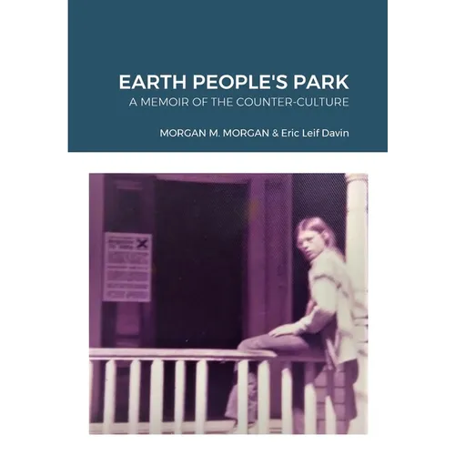 Earth People's Park: A Memoir of the Counter-Culture