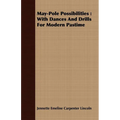 May-Pole Possibilities: With Dances And Drills For Modern Pastime