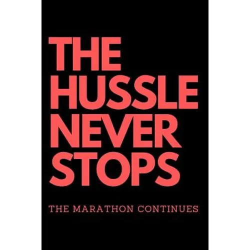 THE HUSSLE NEVER STOPS The Marathon Continues: Red