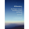 Kilimanjaro: One Woman's Journey to the Roof of Africa and Beyond