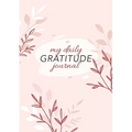 My Daily Gratitude Journal: (Pink Flora) A 52-Week Guide to Becoming Grateful