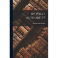 By What Authority?