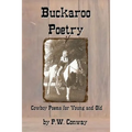 Buckaroo Poetry: Cowboy Poems For Young and Old
