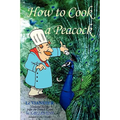 How To Cook A Peacock: Le Viandier: Medieval Recipes From The French Court