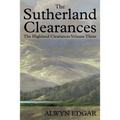 The Sutherland Clearances: The Highland Clearances Volume Three
