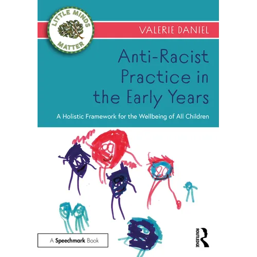 Anti-Racist Practice in the Early Years: A Holistic Framework for the Wellbeing of All Children