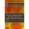 Neville Goddard: Master Your Inner Game to Achieve Your Every Desire: Book 1 Inner Talking