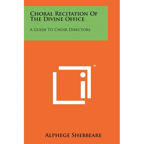 Choral Recitation of the Divine Office: A Guide to Choir Directors
