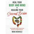Heal Your Body and Mind by Healing Your Second Brain
