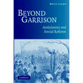 Beyond Garrison: Antislavery and Social Reform