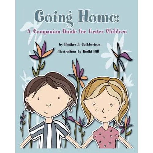 Going Home: A Companion Guide for Foster Children