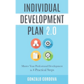 Individual Development Plan 2.0: Master Your Professional Development in 4 Practical Steps