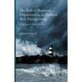 The Role of Regional Organizations in Disaster Risk Management: A Strategy for Global Resilience