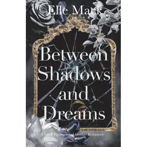Between Shadows and Dreams: A Dark Paranormal Gothic Romance