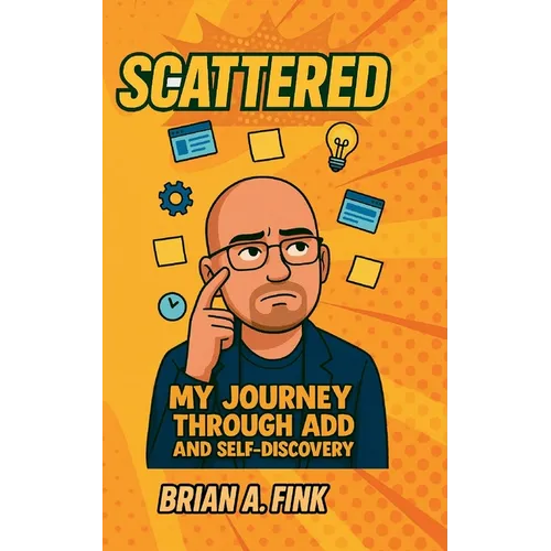 Scattered: My Journey Through ADD & Self-Discovery