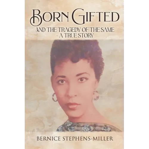 Born Gifted and the Tragedy of the Same - A True Story
