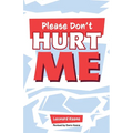 Please Don't Hurt Me